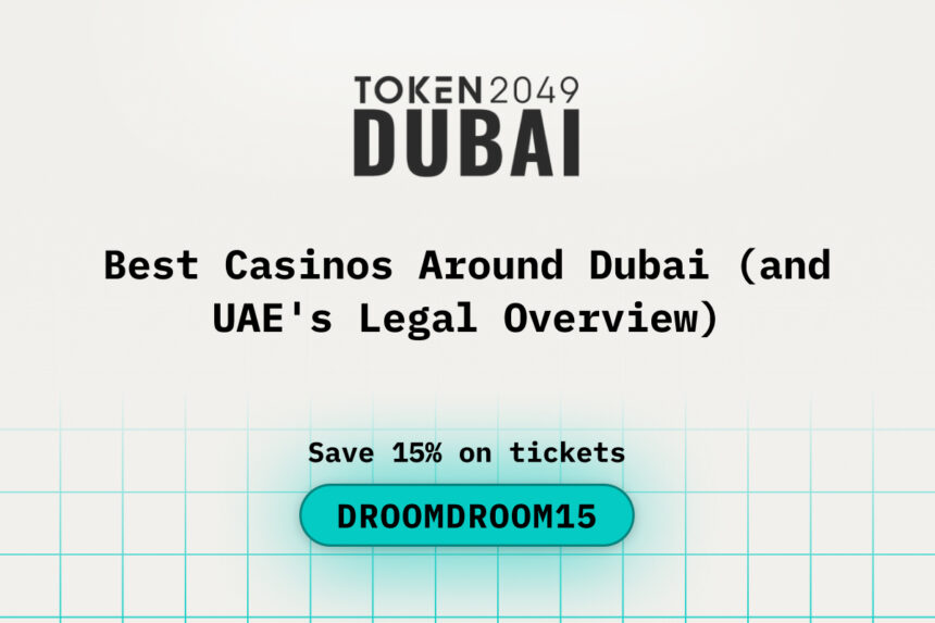 Best Casinos Around Dubai and UAE Legal Overview during TOKEN2049 Dubai