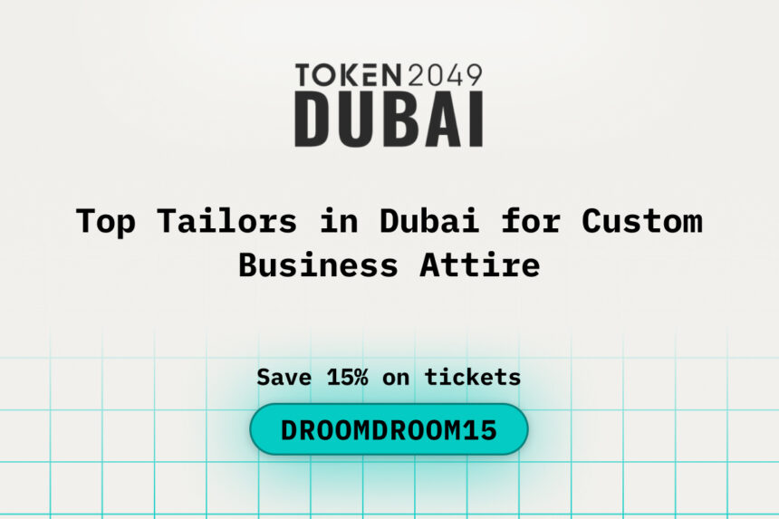 Top Tailors in Dubai for Custom Business Attire during TOKEN2049