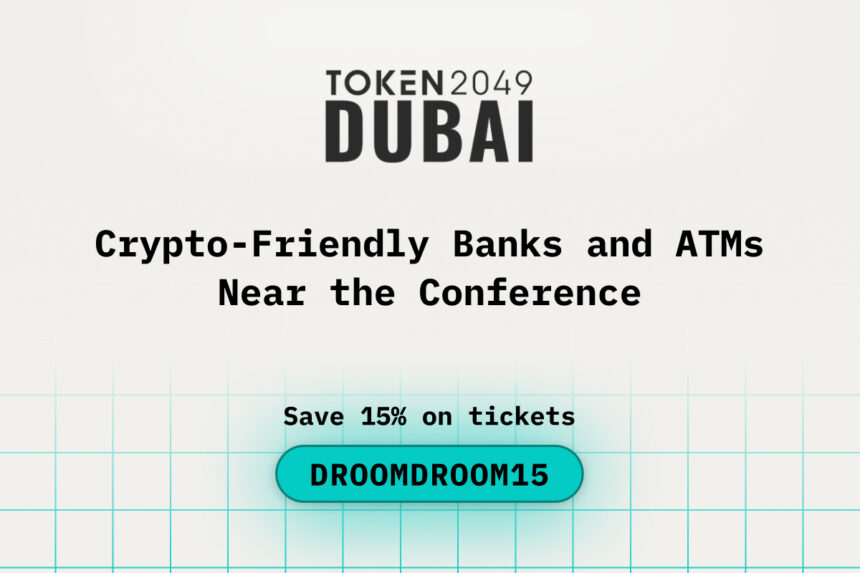 Crypto-Friendly Banks and ATMs Near the TOKEN2049 Dubai Venue