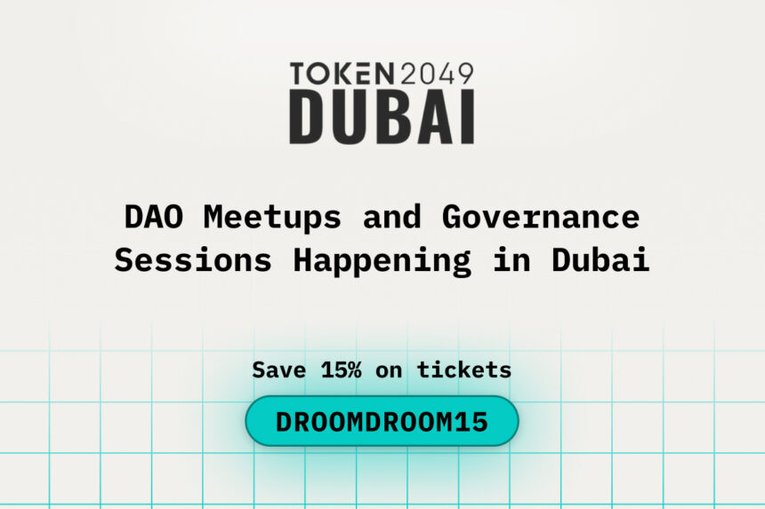 DAO Meetups and Governance Sessions Happening in Dubai during TOKEN2049 Dubai