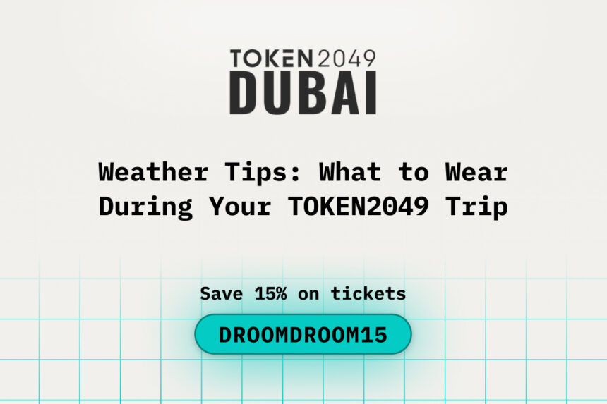 Weather Tips: What to Wear During Your TOKEN2049 Trip to Dubai