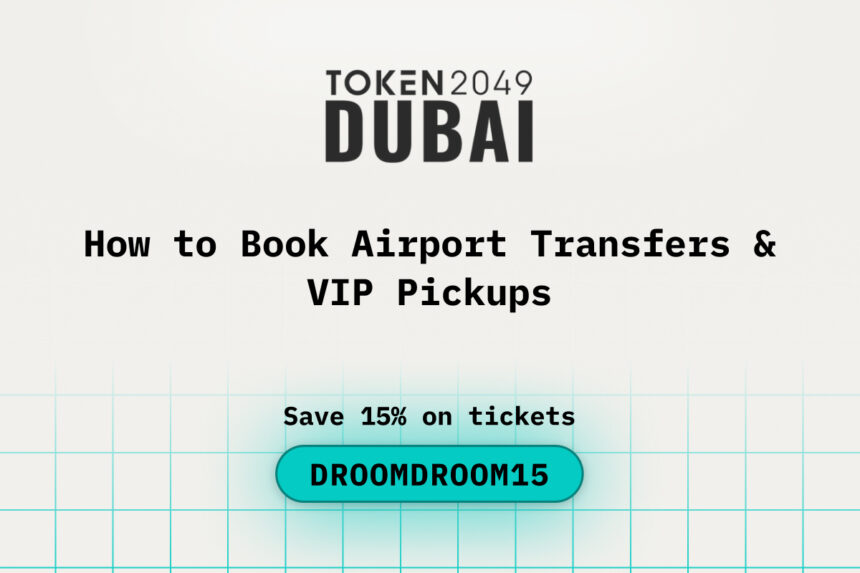 How to Book Airport Transfers & VIP Pickups while Attending TOKEN2049 Dubai