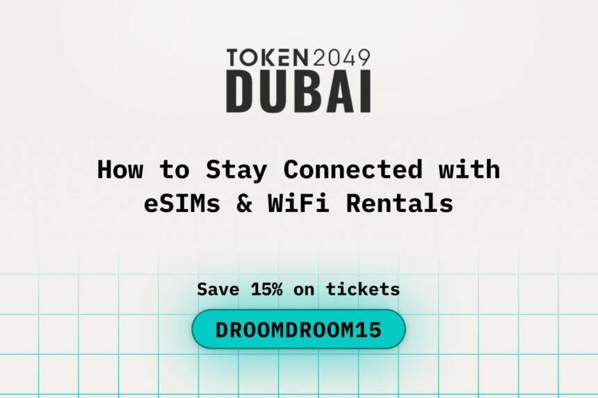 How to Stay Connected with eSIMs & WiFi Rentals While Attending TOKEN2049 Dubai