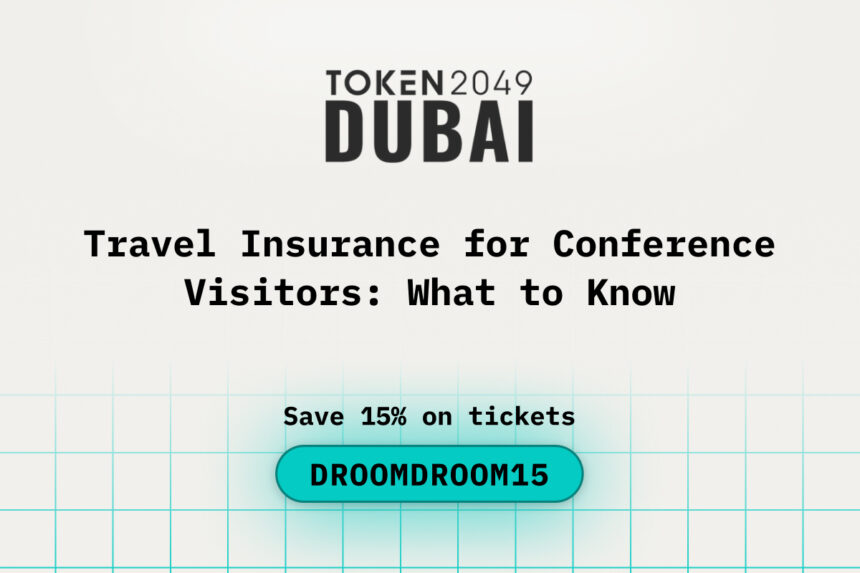 Travel Insurance for TOKEN2049 Dubai Visitors: What to Know