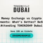Money Exchange vs Crypto Payments: What’s Better? Before Attending TOKEN2049 Dubai