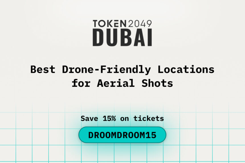 Best Drone-Friendly Locations for Aerial Shots before attending Token2049 Dubai