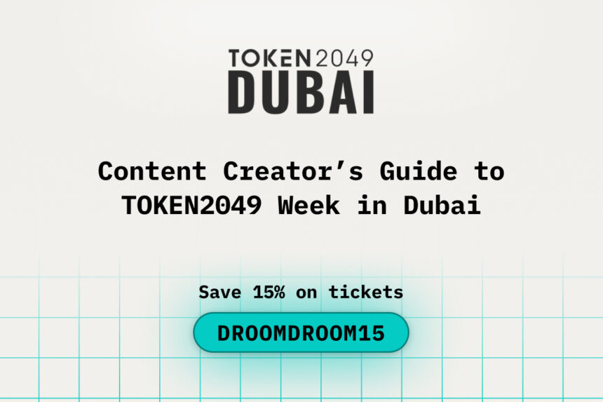 Content Creator’s Guide to TOKEN2049 Week in Dubai