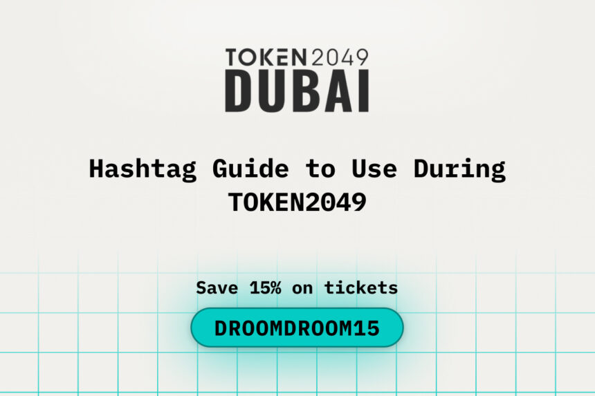 Hashtag Guide to Use During TOKEN2049 Dubai