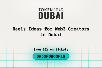 Reels Ideas for Web3 Creators in Dubai while attending TOKEN2049