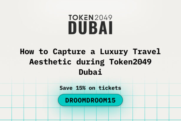 How to Capture a Luxury Travel Aesthetic during Token2049 Dubai