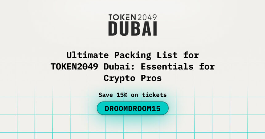 Ultimate Packing List for TOKEN2049 Dubai: Essentials for Crypto Pros